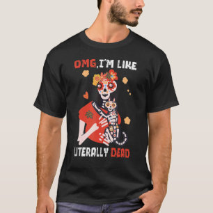 T-shirt Omg je suis littéralement un squelette mort qui di