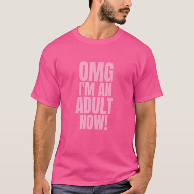 T-shirt Omg Je suis un adulte maintenant 18e anniversaire  (Devant)