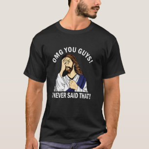 T-shirt OMG les gars je n'ai jamais dit ça drôle Rel chrét