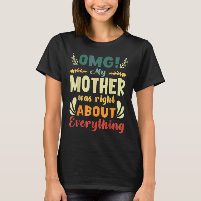 T-shirt Omg Ma mère avait raison sur tout ce que la mère a (Devant)