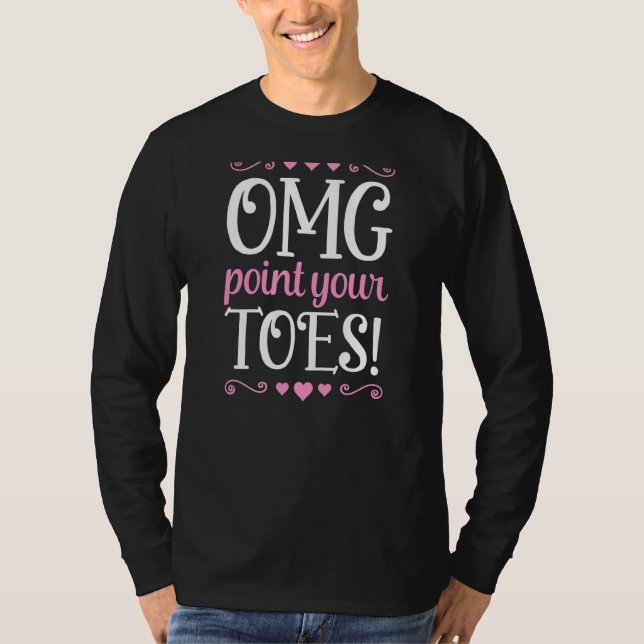 T-shirt Omg Posez vos orteils Professeur de danse de balle (Devant)