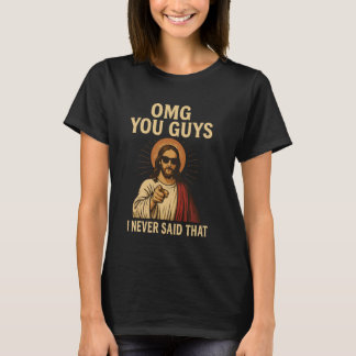 T-shirt Omg Vous Les Gars Je N'Ai Jamais Dit Que Jésus