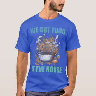 T-shirt On a de la nourriture à la maison, mauvaise nourri