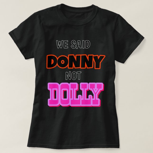 T-shirt On a dit Donny pas Dolly ! (Design devant)