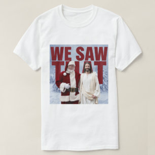 T-shirt ON A VU ÇA ! Le Père Noël et Jésus Veillent Toujou