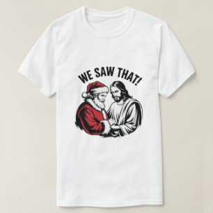 T-shirt ON A VU ÇA ! Le Père Noël et Jésus Veillent Toujou