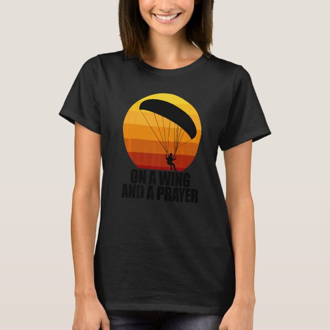 T-shirt On A Wing And A Prayer  Women Paraglider Adventure (Devant)