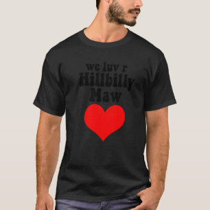 T-shirt On aime R Hillbilly Maman un Redneck Yokel Bumpkin
