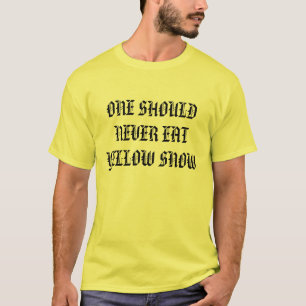 T-SHIRT ON DEVRAIT NE JAMAIS MANGER LA NEIGE JAUNE