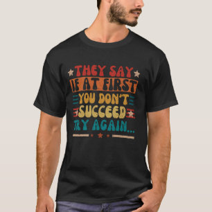 T-shirt On dit que si au début vous n'y arrivez pas, essay