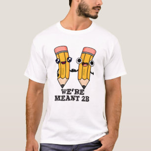 T-shirt On est un jeu de crayon amusant 2B