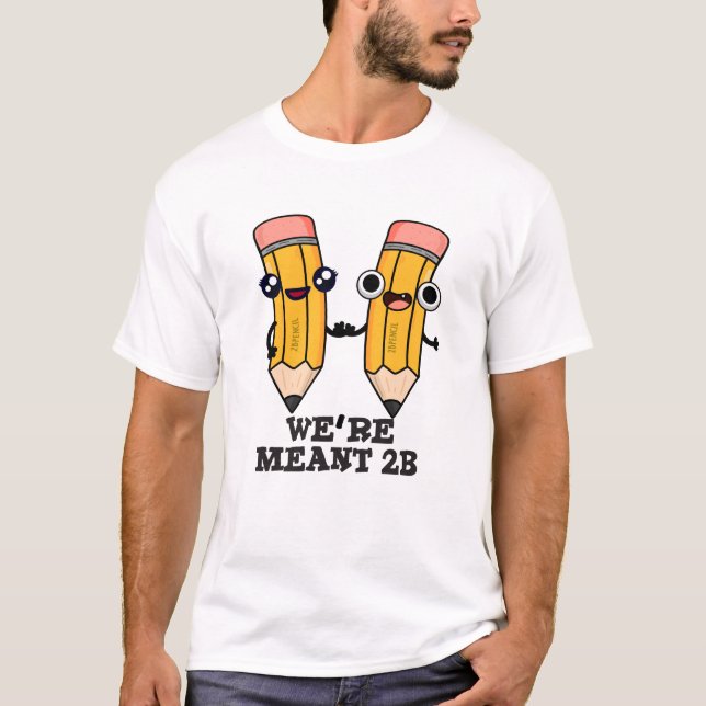 T-shirt On est un jeu de crayon amusant 2B (Devant)