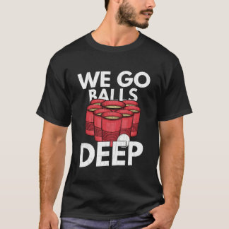 T-shirt On Go Balls Deep Beer Pong Joueur Sport Graphisme