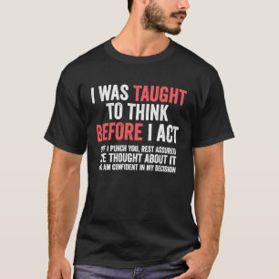 T-shirt On M'A Appris À Réfléchir Avant D'Agir Comme Humou