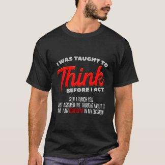 T-shirt On M'A Appris À Réfléchir Avant D'Agir En Sarcasme