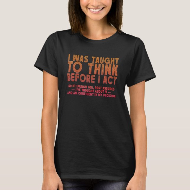 T-shirt On m'a appris à réfléchir avant d'agir Sarcasme Dé (Devant)