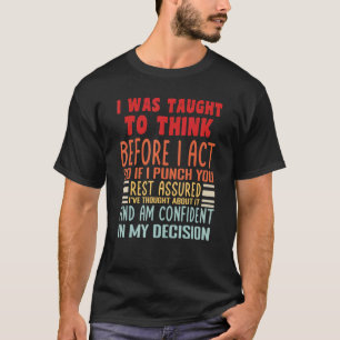T-shirt On M'A Appris À Réfléchir Avant D'Agir Sarcasme Sa