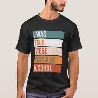 T-shirt On m'a dit qu'il y aurait de l'alcool