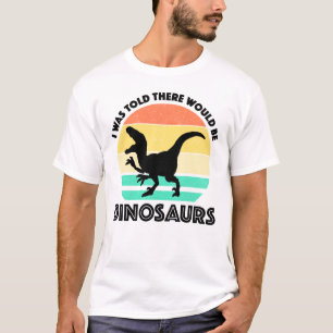 T-shirt On m'a dit qu'il y aurait des dinosaures