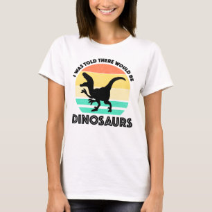 T-shirt On m'a dit qu'il y aurait des dinosaures