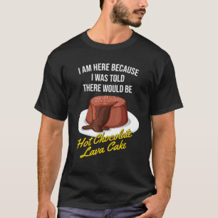 T-shirt On M'A Dit Qu'Il Y Aurait Du Gâteau De Lave Chocol