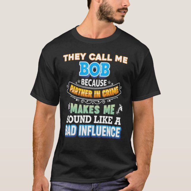 T-shirt On M'Appelle Bob Parce Que Partenaire Dans Crime P (Devant)