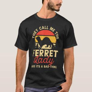 T-shirt On M'Appelle Crazy Ferret Lady Funny Ferrets