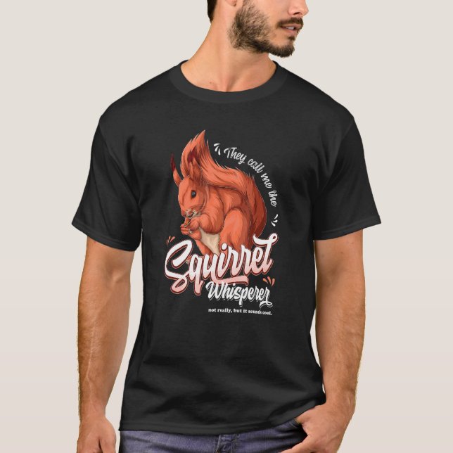 T-shirt On M'Appelle Le Whisperer D'Écureuil Pas Vraiment (Devant)