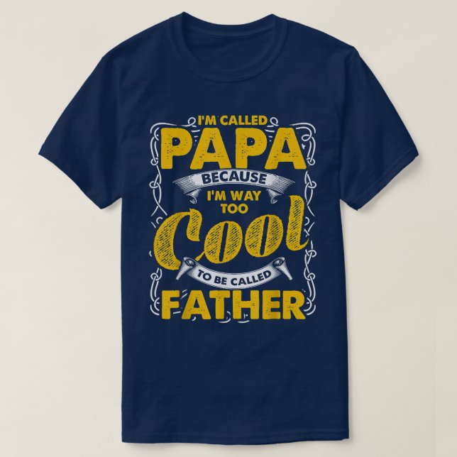 T-shirt On m'appelle Papa parce que je suis trop Cool pour (Design devant)