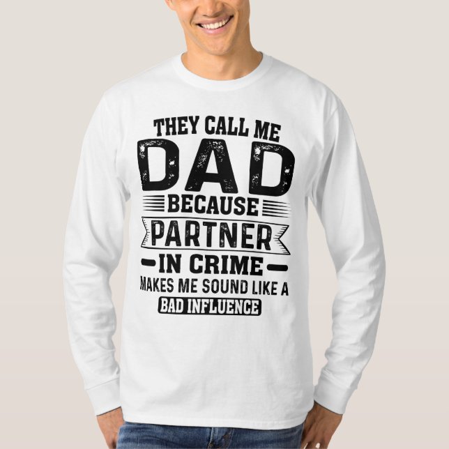 T-shirt On M'Appelle Papa Parce Qu'On Est Partenaire Dans  (Devant)