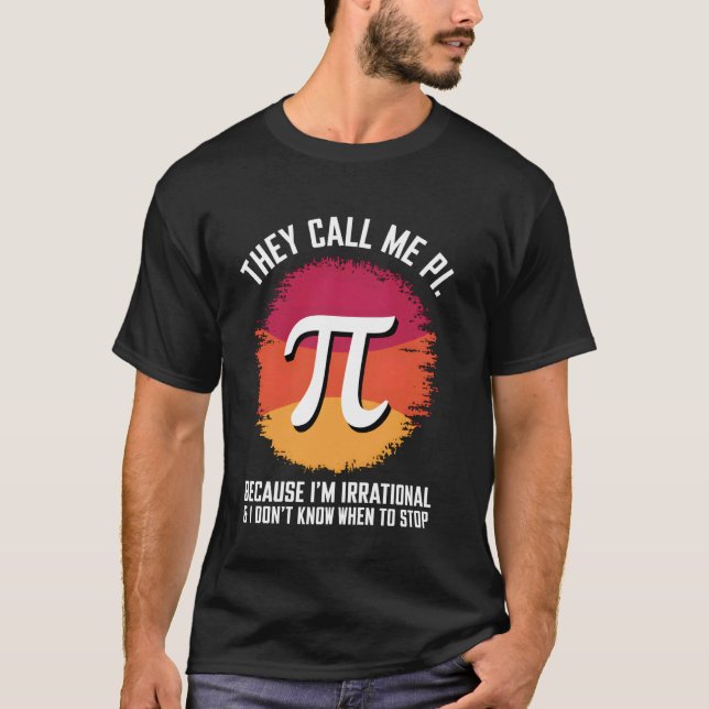 T-shirt On m'appelle Pi parce que je suis irrationnel Math (Devant)