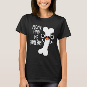 T-shirt On Me Trouve Humerus Funny Bone Pun Dark BG
