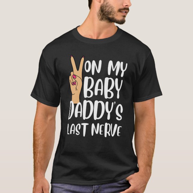 T-shirt On My Baby Daddy's Last Nerve  Groovy Peace Happy (Devant)