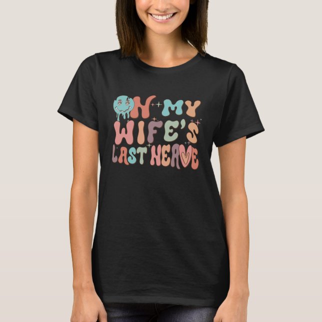 T-shirt On My Wife's Last Nerve  Groovy Husband Married Co (Devant)