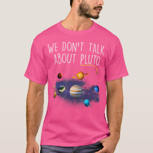 T-shirt On Ne Parle Pas De Pluton Drôle N'Oublie Jamais Le