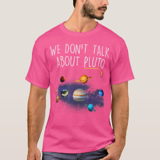 T-shirt On Ne Parle Pas De Pluton Drôle N'Oublie Jamais Le