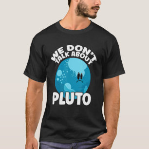 T-shirt On ne parle pas de Pluton Espace Planète Astro