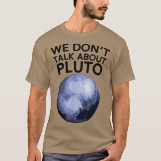 T-shirt On ne parle pas de Pluton Shirt Funny Space Planet