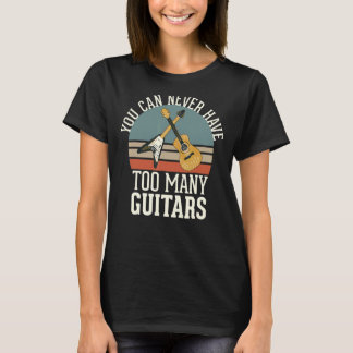 T-shirt On Ne Peut Jamais Avoir Trop De Guitares