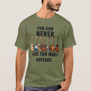 T-shirt On Ne Peut Jamais Avoir Trop De Guitares