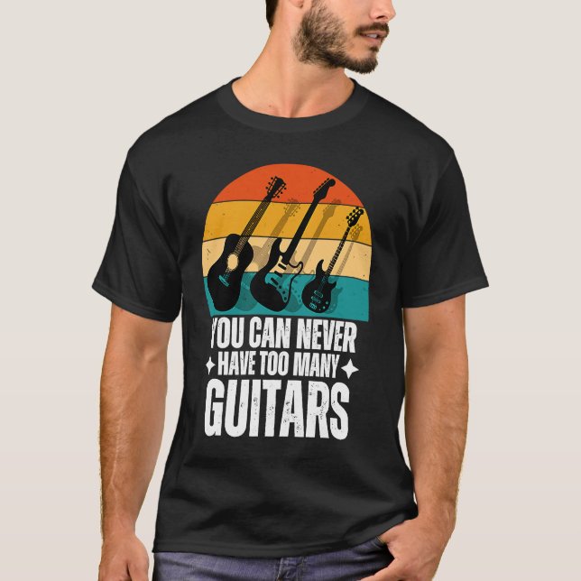 T-shirt On Ne Peut Jamais Avoir Trop De Guitares (Devant)