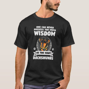 T-shirt On Ne Peut Jamais Posséder De Sagesse Ou Dachshund