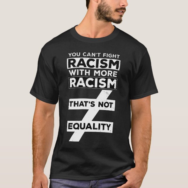 T-SHIRT ON NE PEUT LUTTER CONTRE LE RACISME AVEC PLUS DE R (Devant)