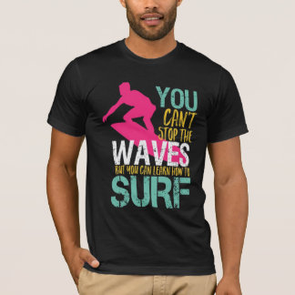 T-shirt On ne peut pas arrêter les vagues mais on peut app