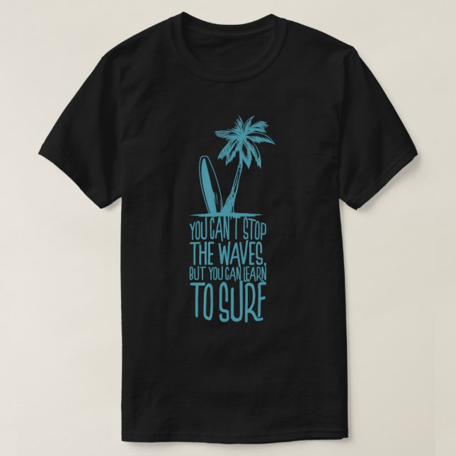 T-shirt On ne peut pas arrêter les vagues mais on peut app (Design devant)