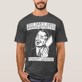 T-shirt On ne peut pas avoir d'abattage sans rire