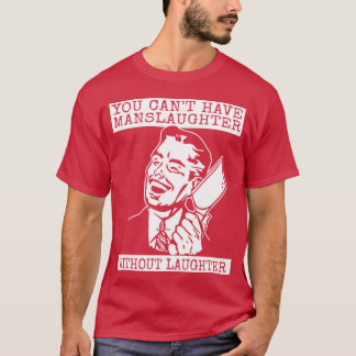 T-shirt On ne peut pas avoir d'abattage sans rire