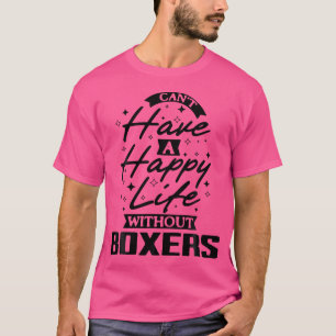 T-shirt On Ne Peut Pas Avoir Une Vie Heureuse Sans Boxers