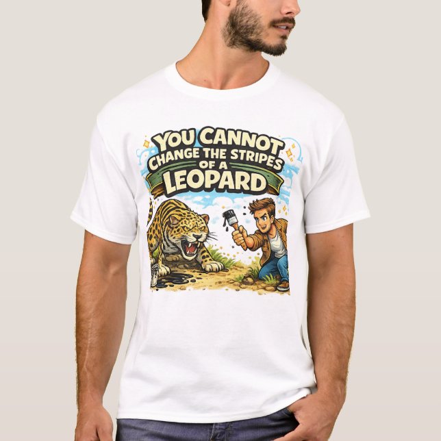 T-shirt On ne peut pas changer les rayures d'un léopard (Devant)