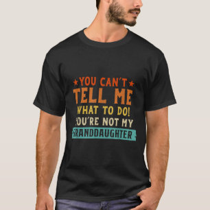T-shirt On ne peut pas me dire quoi faire, pas ma petite-f